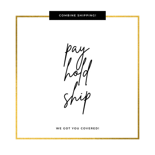 Pay, Hold & Ship Request!